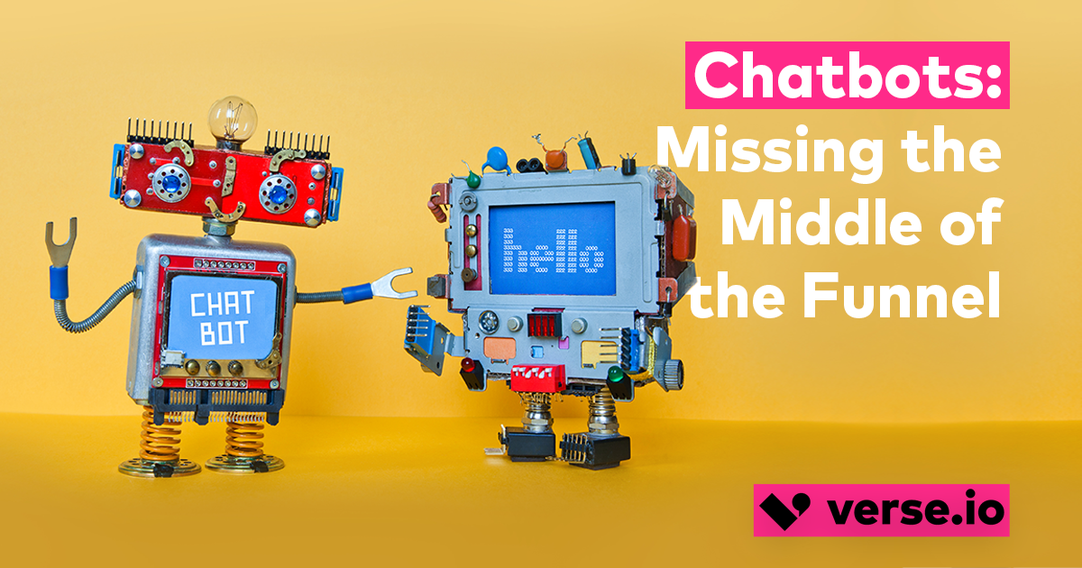 Chatbots: Missing the Middle of the Funnel
