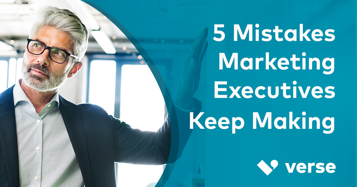 5 Mistakes Marketing Executives Keep Making