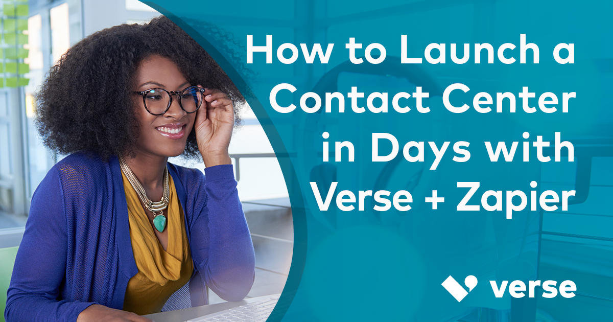 How to Launch a Contact Center in Days with Verse + Zapier