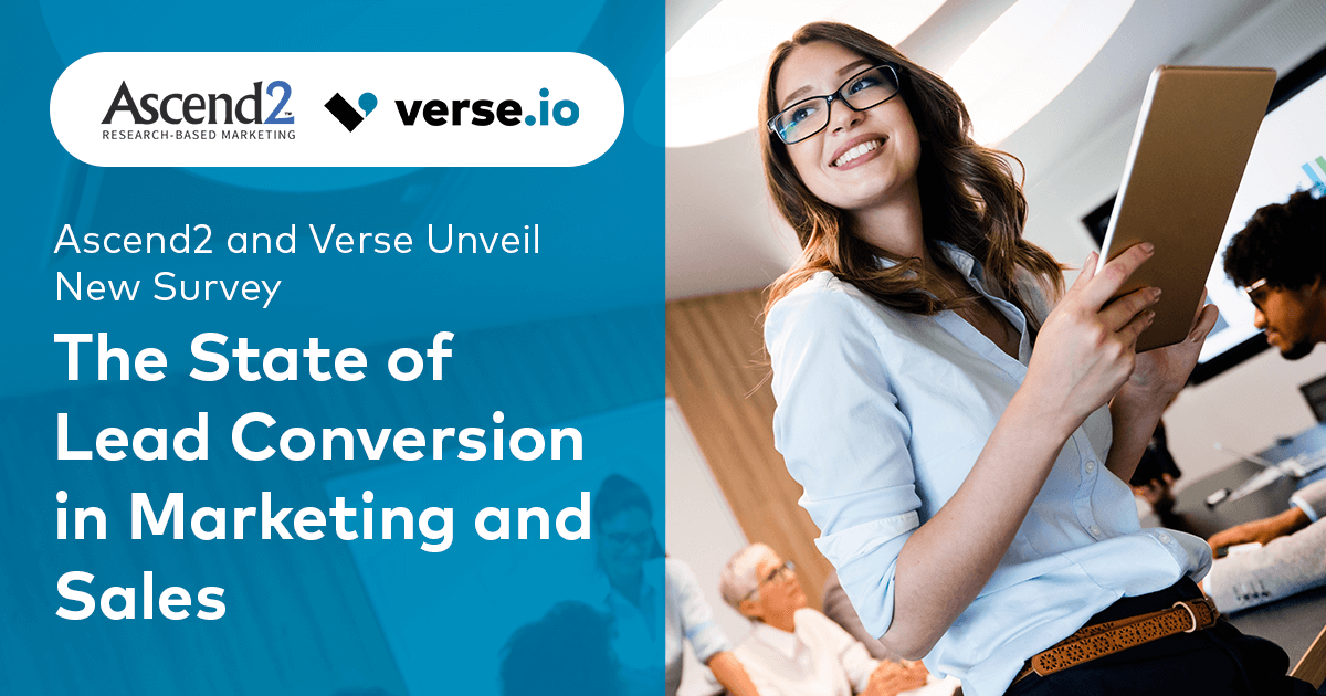 Ascend2 and Verse Unveil New Survey – The State of Lead Conversion in Marketing and Sales