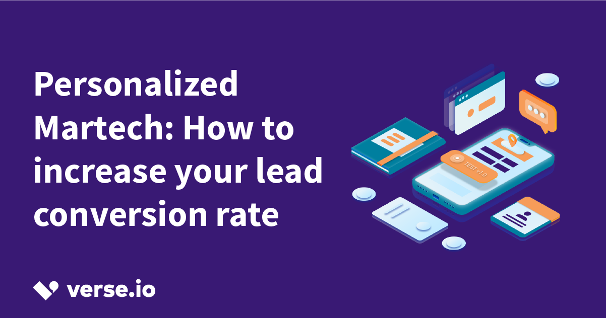 Personalized Martech: How to Increase Your Lead Conversion Rate