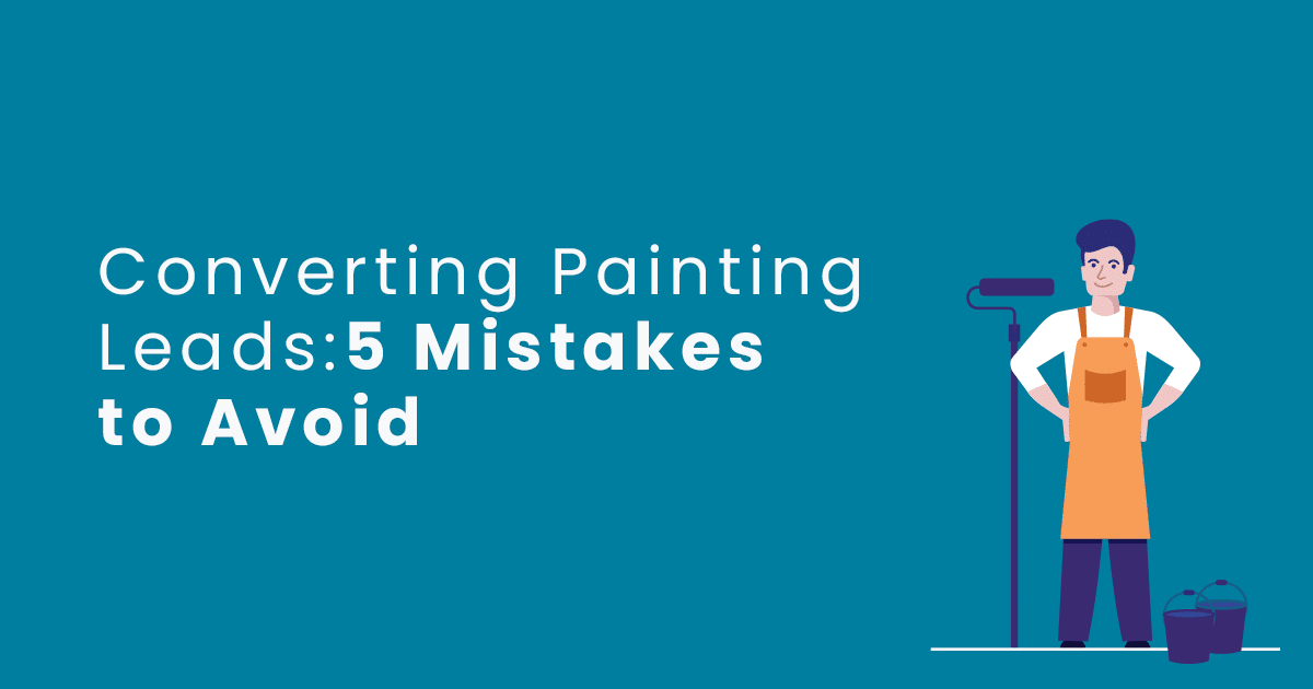 Converting Painting Leads: 5 Mistakes to Avoid