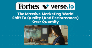 Forbes: The Massive Marketing World Shift To Quality (And Performance) Over Quantity